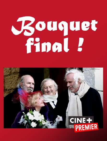 Ciné+ Premier - Bouquet final !