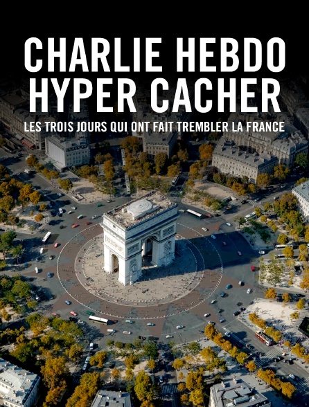 Charlie Hebdo, Hyper Cacher : les trois jours qui ont fait trembler la France