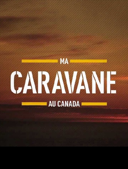Ma caravane au Canada