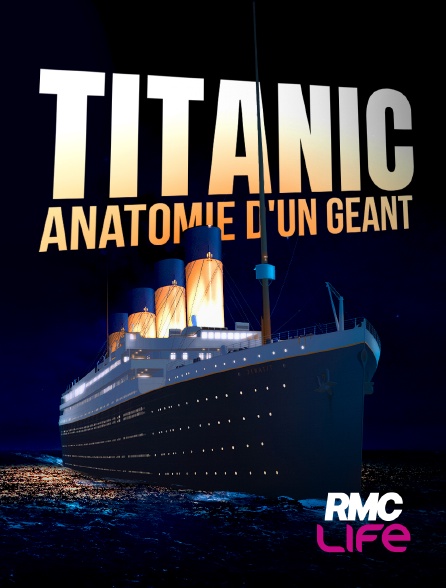 RMC Life - Titanic : anatomie d'un géant