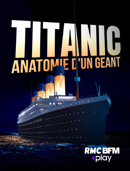 RMC BFM Play - Titanic : anatomie d'un géant