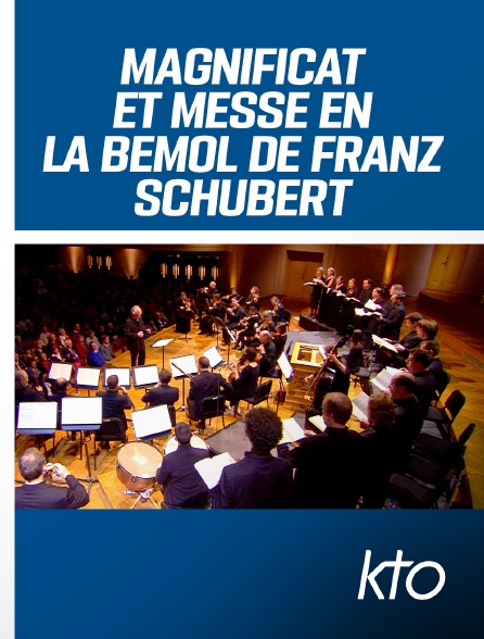 KTO - Magnificat et Messe en la bémol de Franz Schubert