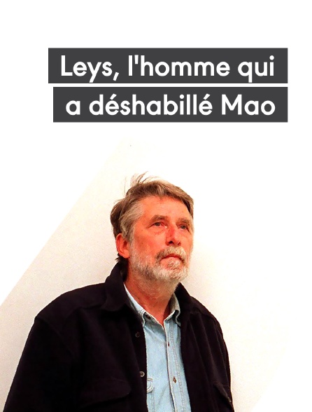 Leys, l'homme qui a déshabillé Mao