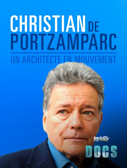 Molotov Channels Docs - Christian de Portzamparc, un architecte en mouvement