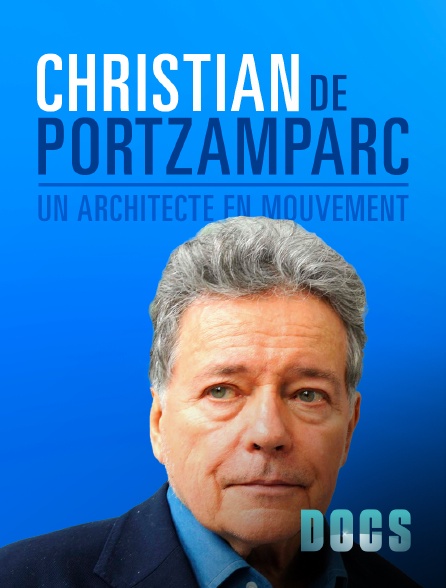 Molotov Channels Docs - Christian de Portzamparc, un architecte en mouvement