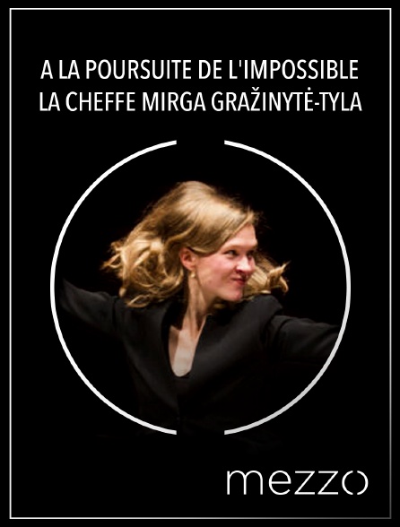 Mezzo - A la poursuite de l'impossible: la cheffe Mirga Gražinytė-Tyla