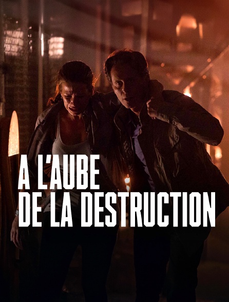 A l'aube de la destruction