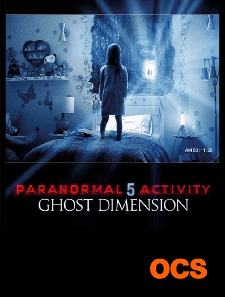 OCS - Paranormal Activity 5 : Ghost Dimension