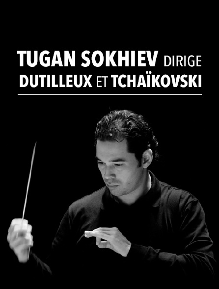 Tugan Sokhiev dirige Dutilleux et Tchaïkovski