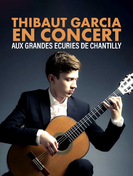 Thibaut Garcia en concert aux Grandes Écuries de Chantilly