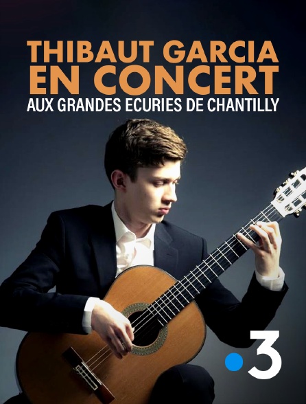 France 3 - Thibaut Garcia en concert aux Grandes Écuries de Chantilly