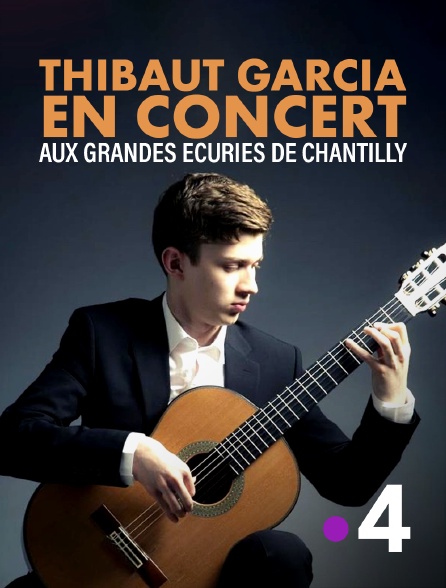 France 4 - Thibaut Garcia en concert aux Grandes Écuries de Chantilly