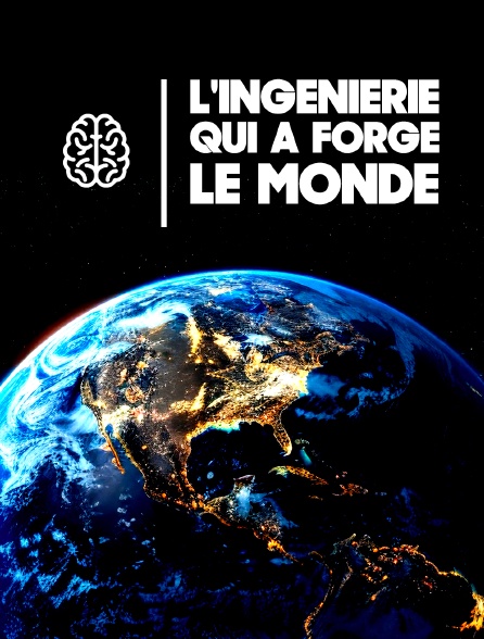 L'ingénierie qui a forgé le Monde