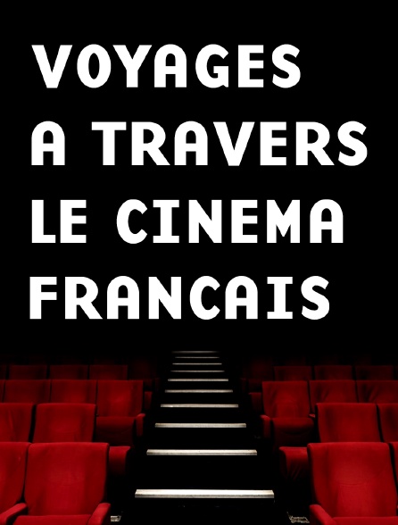 Voyages à travers le cinéma français