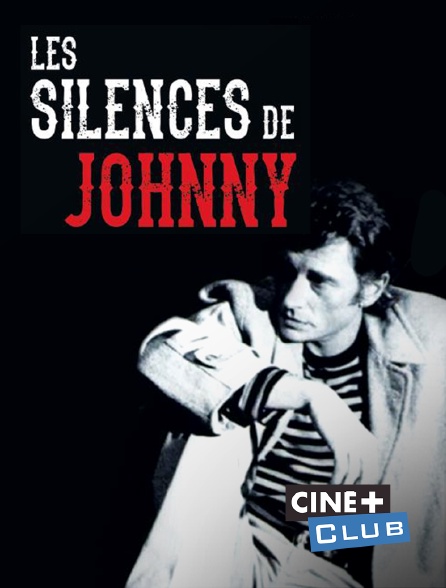 Ciné+ Club - Les silences de Johnny