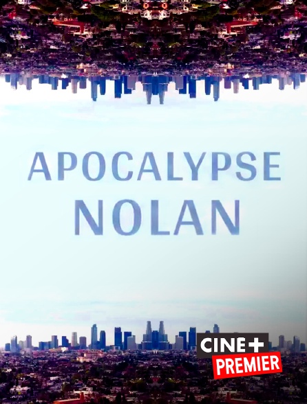 Ciné+ Premier - Apocalypse Nolan