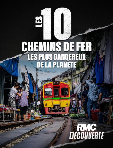 RMC Découverte - Les 10 chemins de fer les plus dangereux de la planète en replay