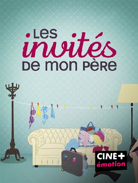 CINE+ Emotion - Les invités de mon père