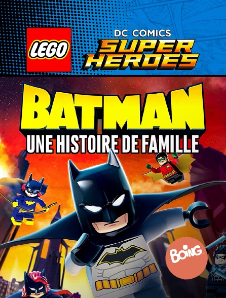 Boing - Lego DC Batman : une histoire de famille