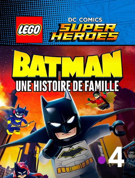 France 4 - Lego DC Batman : une histoire de famille
