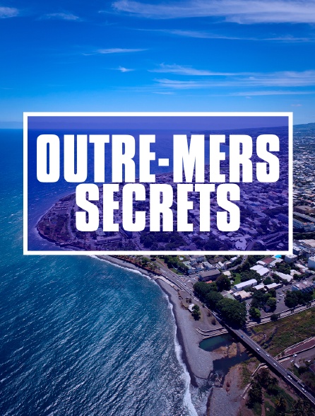 Outre-mers secrets