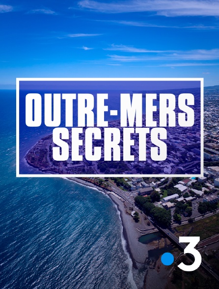 France 3 - Outre-mers secrets