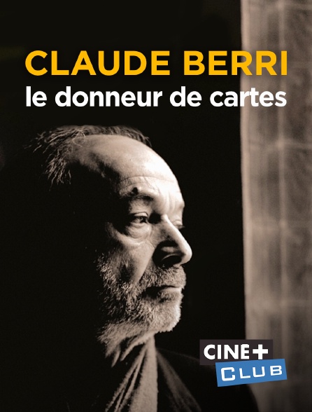 Ciné+ Club - Claude Berri, le donneur de cartes
