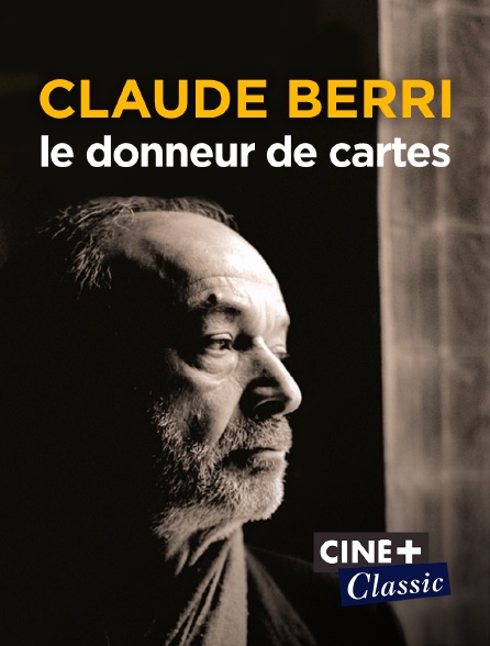 Ciné+ Classic - Claude Berri, le donneur de cartes