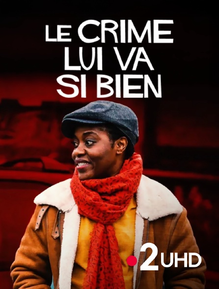 France 2 UHD - Le crime lui va si bien