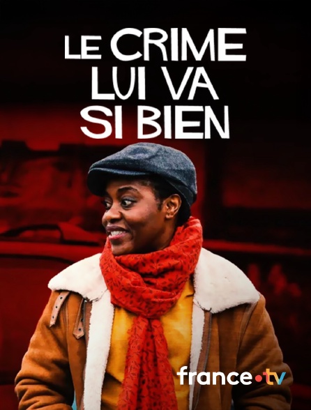 france.tv - Le crime lui va si bien en replay