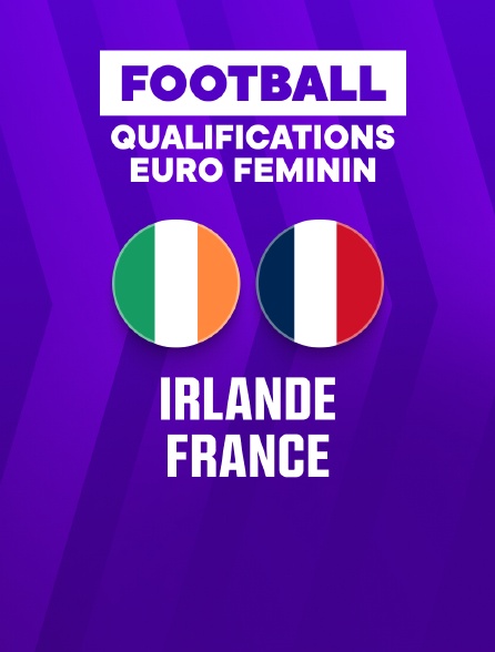 Football - Qualifications Championnat d'Europe féminin : Irlande / France