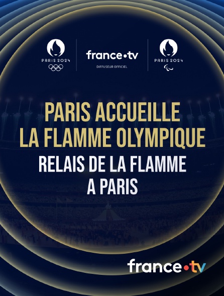 france.tv - Paris accueille la flamme olympique : relais de la flamme à Paris