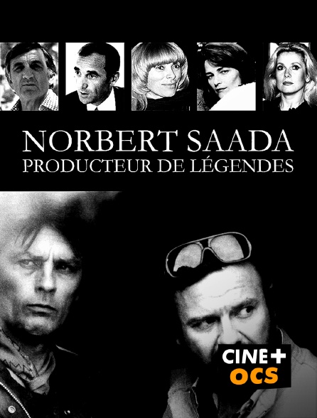 CINÉ Cinéma - Norbert Saada, producteur de légen
