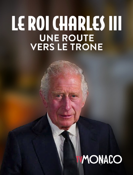 TV Monaco - Le Roi Charles III : Une route vers le trône