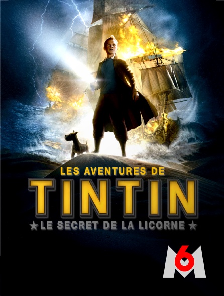 M6 - Les aventures de Tintin : le secret de la Licorne