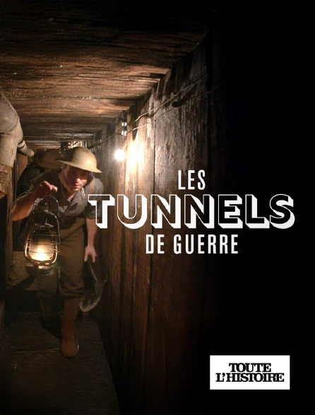Toute l'Histoire - Les tunnels de guerre