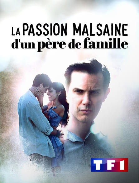 TF1 - La passion malsaine d'un père de famille en replay