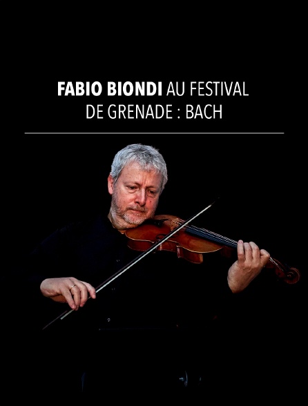 Fabio Biondi au Festival de Grenade : Bach