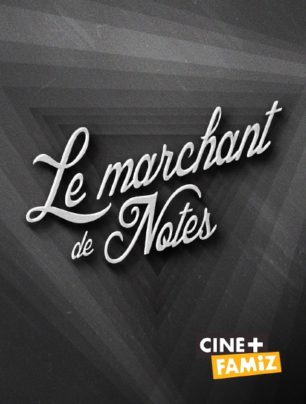Ciné+ Famiz - Le marchand de notes