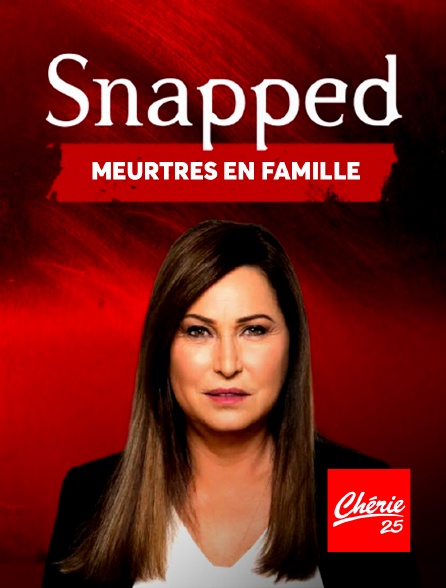 Chérie 25 - Snapped : meurtres en famille