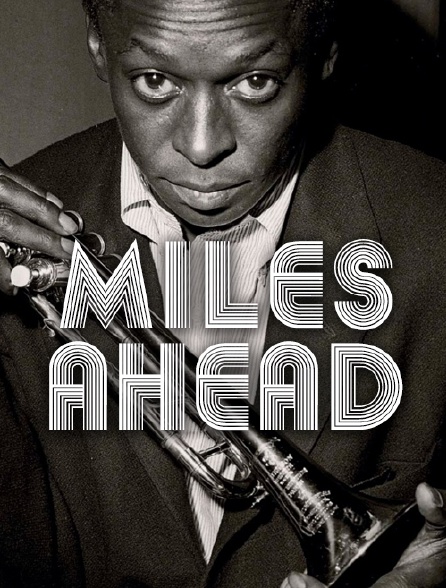 Miles Ahead, la vie de Miles Davis
