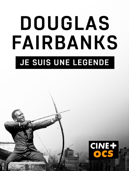 CINÉ Cinéma - Douglas Fairbanks