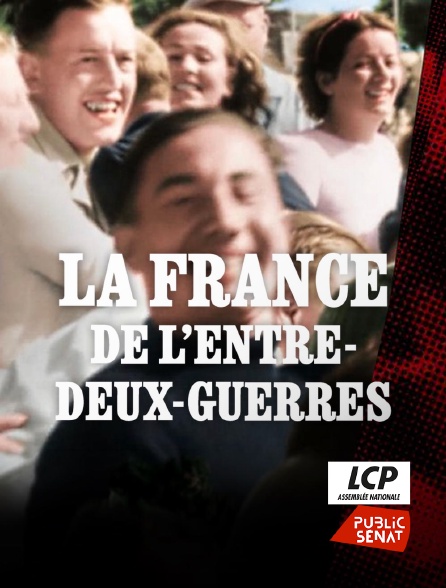 LCP Public Sénat - La France de l'entre-deux-guerres