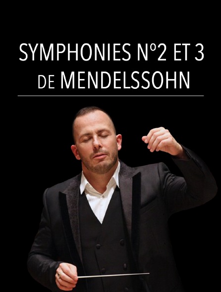 Symphonies n°2 et 3 de Mendelssohn