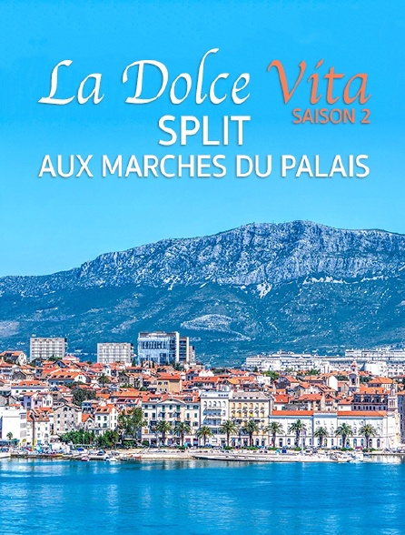 Destination Special : Dolce Vita Saison 2. Split, Aux Marches Du Palais