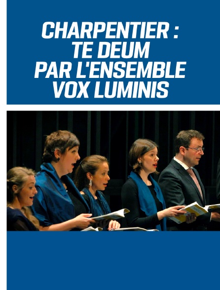 Charpentier : Te Deum par l'ensemble Vox Luminis