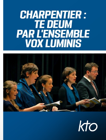 KTO - Charpentier : Te Deum par l'ensemble Vox Luminis