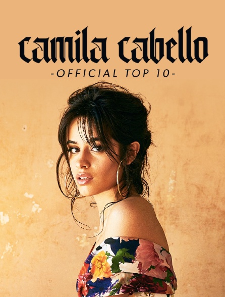 Camila Cabello: Official Top 10