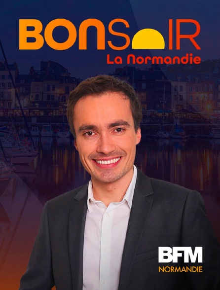 BFM Normandie - Bonsoir la Normandie