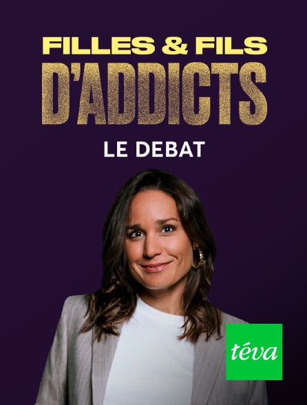 Téva - Filles et fils d'addicts, le débat